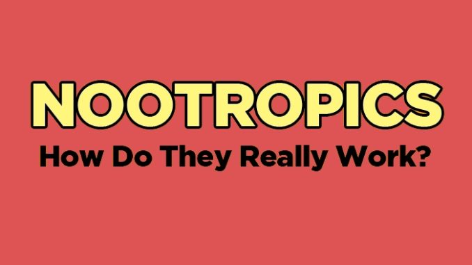 Nootropics how do they really work?